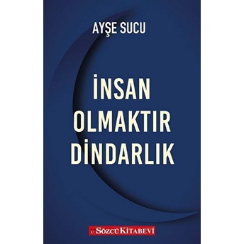 Insan Olmaktır Dindarlık Ayşe Sucu