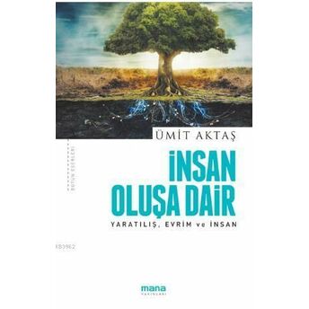 Insan Oluşa Dair - Yaratılış, Evrim Ve Insan Ümit Aktaş