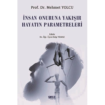 Insan Onuruna Yakışır Hayatın Parametreleri - Mehmet Yolcu