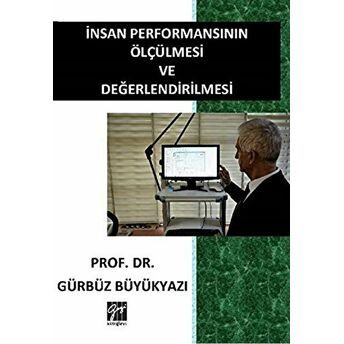 Insan Performansının Ölçülmesi Ve Değerlendirilmesi Gürbüz Büyükyazı