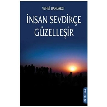 Insan Sevdikçe Güzelleşir Vehbi Bardakçı