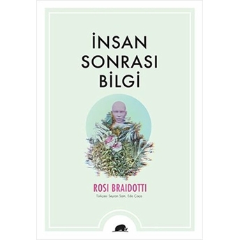 Insan Sonrası Bilgi Rosi Braidotti