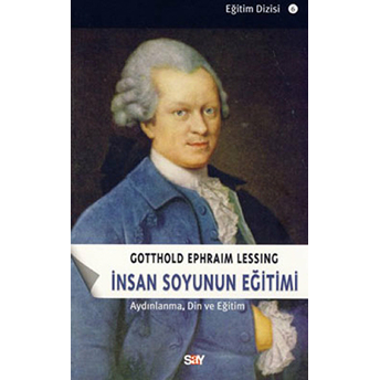 Insan Soyunu Eğitimi - Aydınlanma, Din Ve Eğitim Gotthold Ephraim Lessing