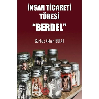 Insan Ticareti Töresi - Berdel Gürbüz Akhan Bolat