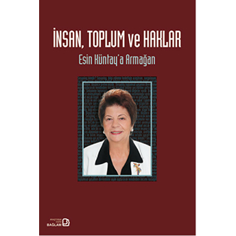 Insan Toplum Ve Haklar - Esin Küntay'a Armağan