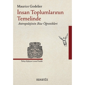 Insan Toplumlarının Temelinde Maurice Godelier