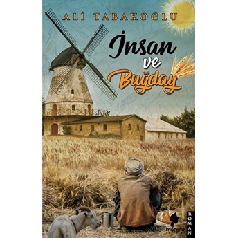 Insan Ve Buğday - Ali Tabakoğlu