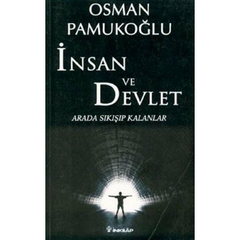 Insan Ve Devlet - Arada Sıkışıp Kalanlar Osman Pamukoğlu