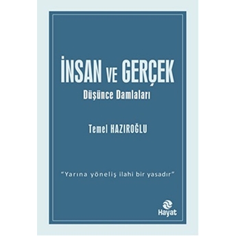 Insan Ve Gerçek Düşünce Damlaları Temel Hazıroğlu