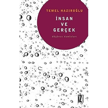 Insan Ve Gerçek Düşünce Damlaları Temel Hazıroğlu