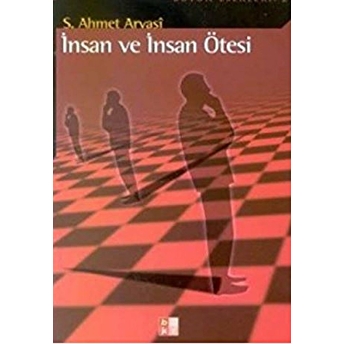 Insan Ve Insan Ötesi S. Ahmet Arvasi