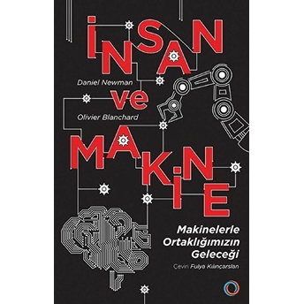 Insan Ve Makine - Makinelerle Ortaklığımızın Geleceği Daniel Newman, Olivier Blanchard