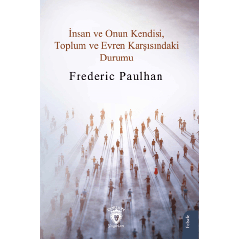 Insan Ve Onun Kendisi, Toplum Ve Evren Karşısındaki Durumu Frederic Paulhan