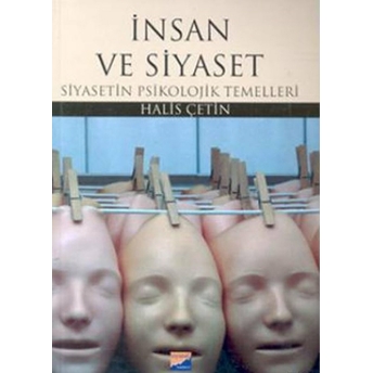 Insan Ve Siyaset Siyasetin Psikolojik Temelleri Halis Çetin