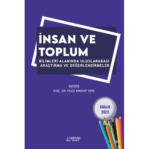 Insan Ve Toplum Bilimleri Alanında Uluslararası Araştırma Ve Değerlendirmeler  Aralık 2023 Kolektif