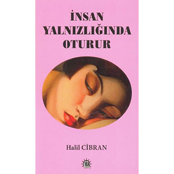 Insan Yalnızlığında Oturur Halil Cibran