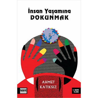 Insan Yaşamına Dokunmak Ahmet Katıksız