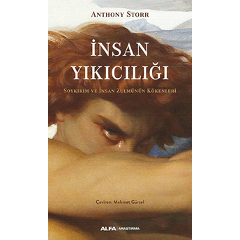 Insan  Yıkıcılığı Soykırım Ve Insan Zulmünün Kökenleri - Anthony Storr