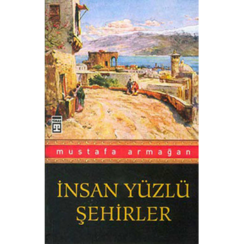 Insan Yüzlü Şehirler Mustafa Armağan