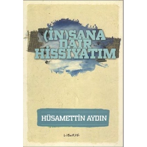 Insana Dair Hissiyatım-Hüsamettin Aydın