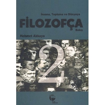 Insana, Topluma Ve Dünyaya Filozofça Bakış-Mehmet Akkaya