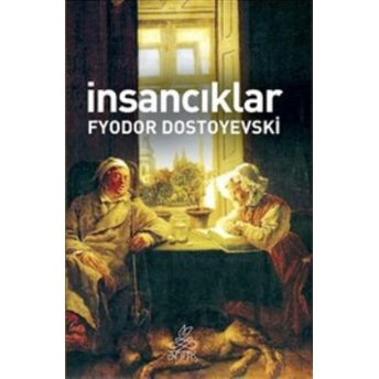 Insancıklar (Antik Dünya Klasikleri) Fyodor Dostoyevski