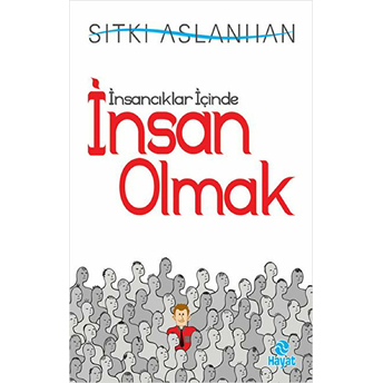 Insancıklar Içinde Insan Olmak Sıtkı Aslanhan