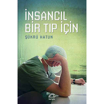 Insancıl Bir Tıp Için Şükrü Hatun