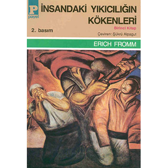 Insandaki Yıkıcılığın Kökenleri Cilt: 1 Erich Fromm