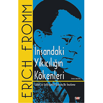 Insandaki Yıkıcılığın Kökenleri Erich Fromm