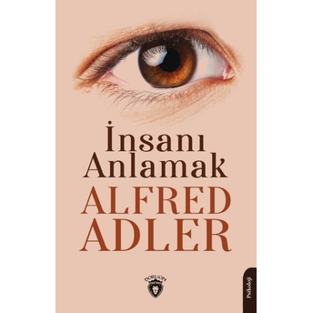 Insanı Anlamak Dr. Alfred Adler