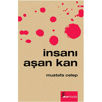 Insanı Aşan Kan-Mustafa Celep