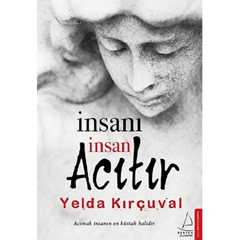 Insanı Insan Acıtır Yelda Kırçuval