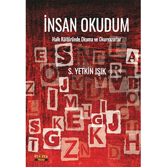 Insanı Okudum Halk Kültüründe Okuma Ve Okuryazarlar S. Yetkin Işık