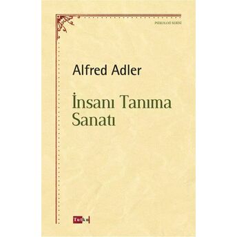 Insanı Tanıma Sanatı Alfred Adler