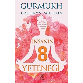 Insanın 8 Yeteneği Gurmukh Kaur Khalsa - Cathryn Michon