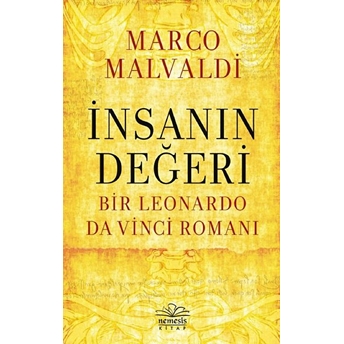 Insanın Değeri: Bir Leonardo Da Vinci Romanı Marco Maldavi