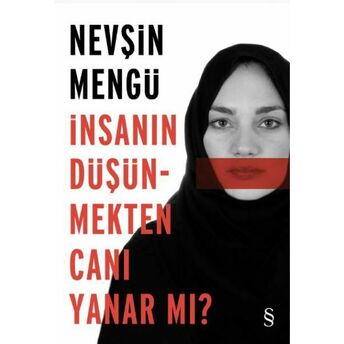 Insanın Düşünmekten Canı Yanar Mı? Nevşin Mengü