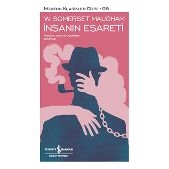 Insanın Esareti - Modern Klasikler Dizisi (Şömizli) W. Somerset Maugham