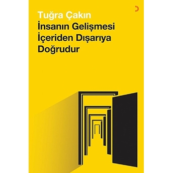 Insanın Gelişmesi Içeriden Dışarıya Doğrudur - Tuğra Çakın