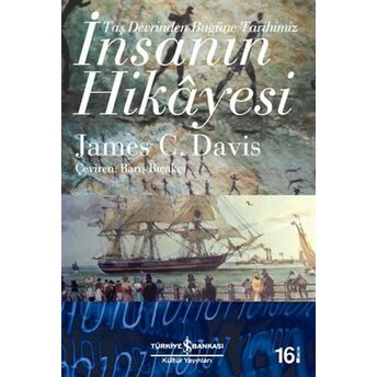 Insanın Hikayesi - Taş Devrinden Bugüne Tarihimiz James C. Davis