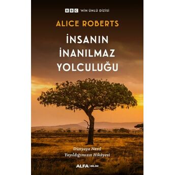 Insanın Inanılmaz Yolculuğu Alice Roberts