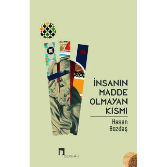 Insanın Madde Olmayan Kısmı Hasan Bozdaş