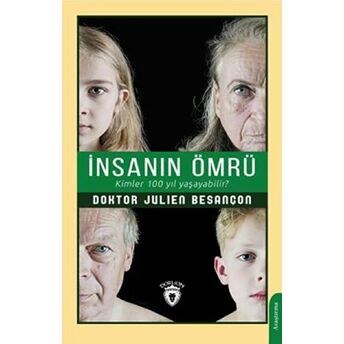 Insanın Ömrü Kimler 100 Yıl Yaşayabilir? Julien Besançon