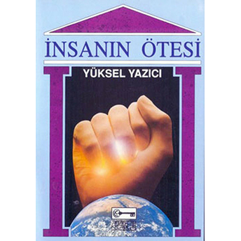 Insanın Ötesi Yüksel Yazıcı