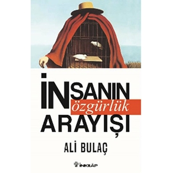 Insanın Özgürlük Arayışı Ali Bulaç