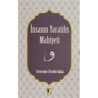 Insanın Yaratılış Mahiyeti Erzurumlu Ibrahim Hakkı Hazretleri