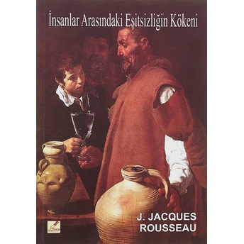 Insanlar Arasındaki Eşitsizliğin Kökeni Jean-Jacques Rousseau