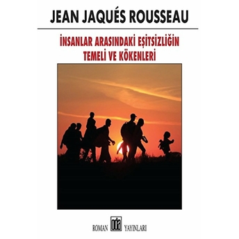 Insanlar Arasındaki Eşitsizliğin Temeli Ve Kökenleri Jean-Jacques Rousseau