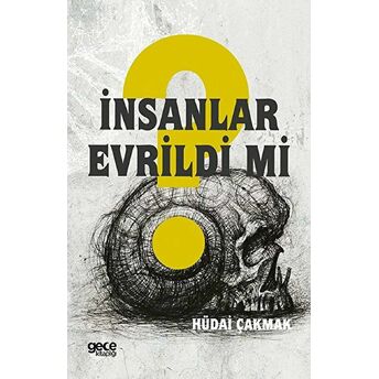 Insanlar Evrildi Mi? Hüdai Çakmak